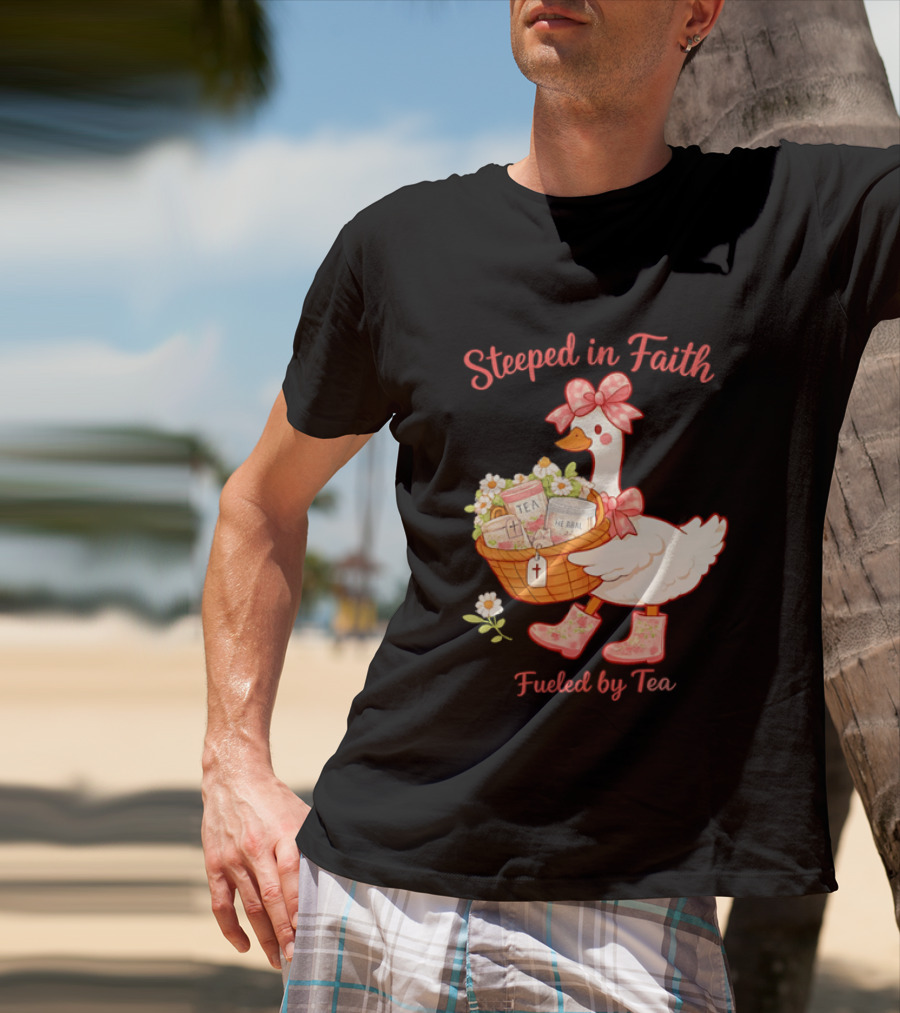 Steeped In Faith Fueled By Tea Goose With Basket And Flowers T-Shirt