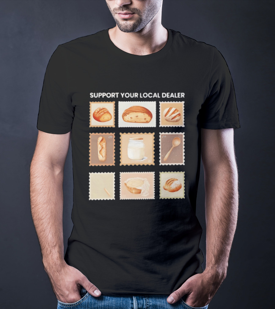 Support Your Local Dealer Sourdough Bread Stamps Jar Spoon T-Shirt