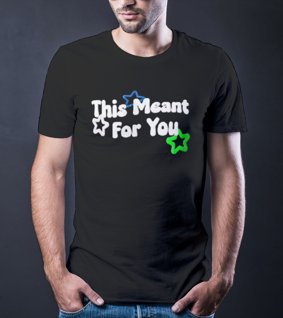 This Meant For You White Blue Green Stars T-Shirt