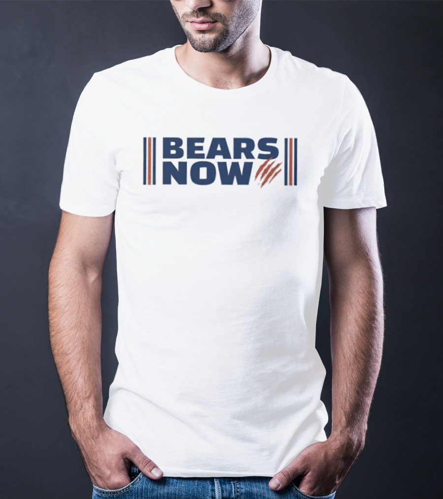 Bears Now Chicago Bears Football Team Fan T-Shirt
