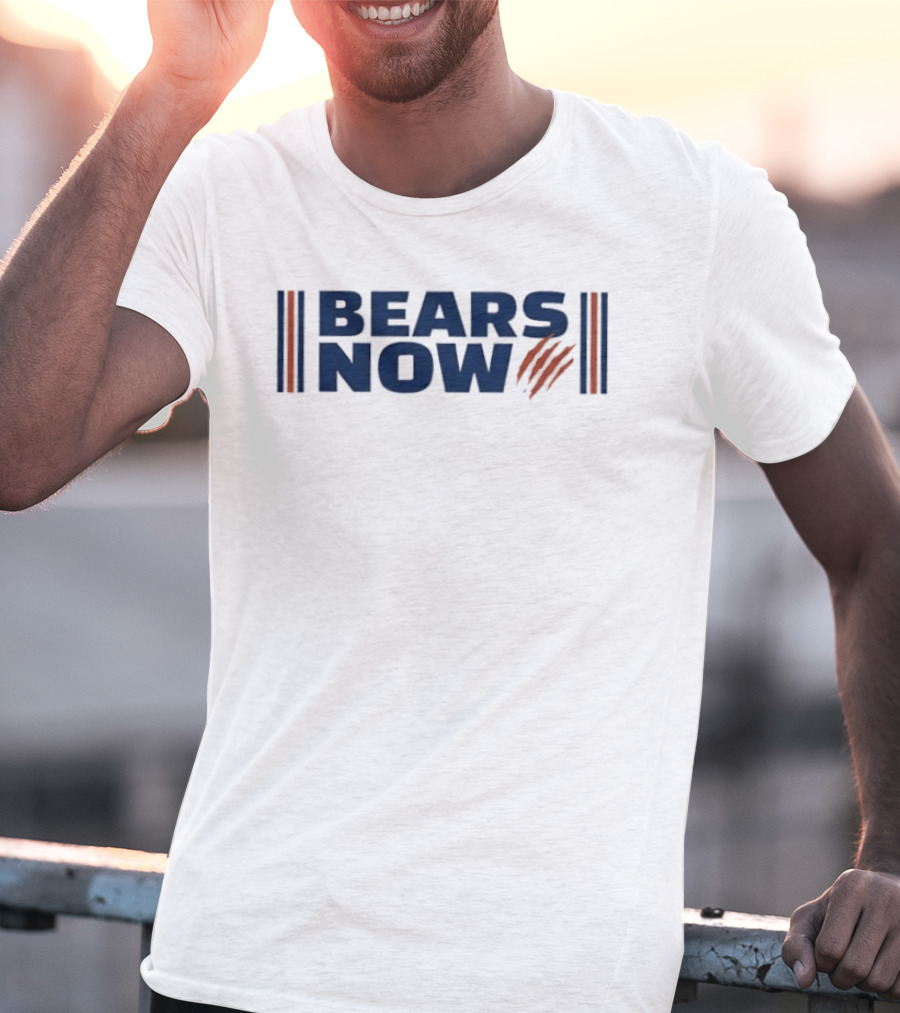 Bears Now Chicago Bears Football Team Fan T-Shirt