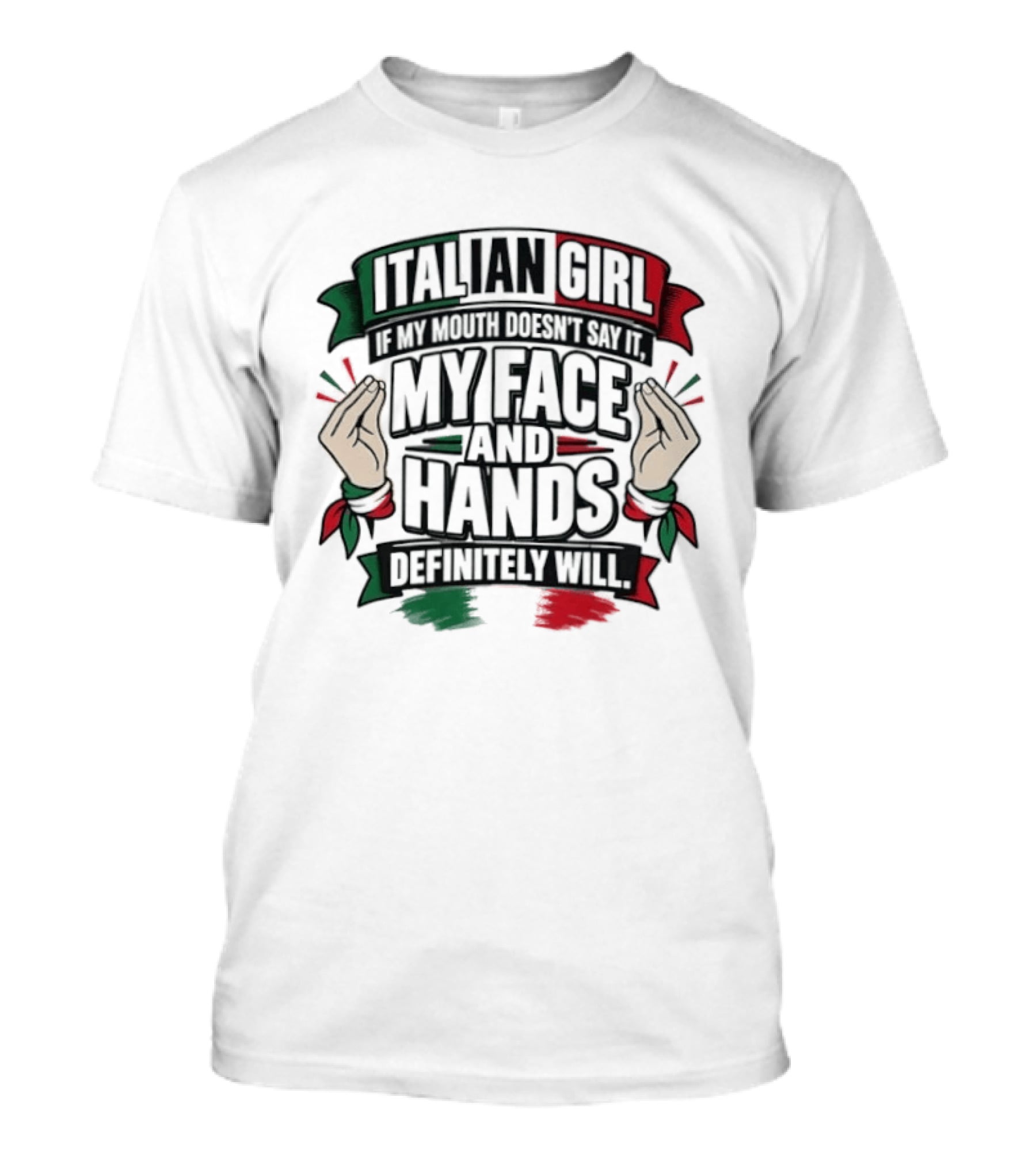 Italian Girl My Face And Hands Definitely Will T-Shirt