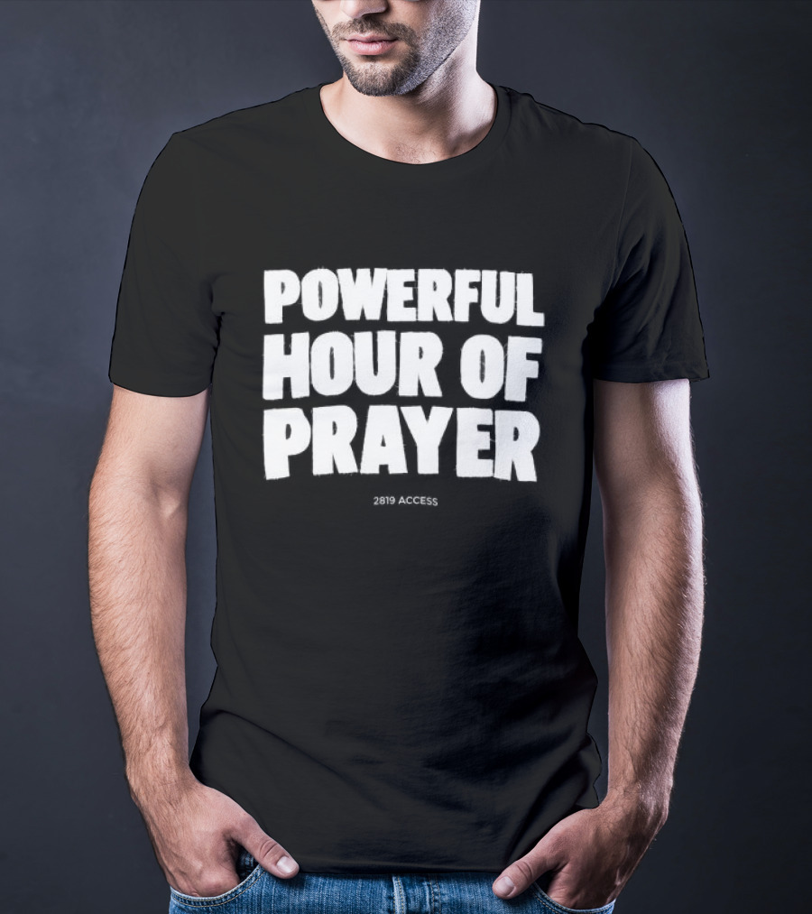 2819 Store Powerful Hour Of Prayer T-Shirt