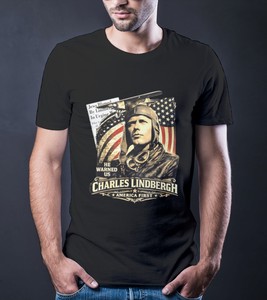 Charles Lindbergh He Warned Us America First Aviation History T-Shirt