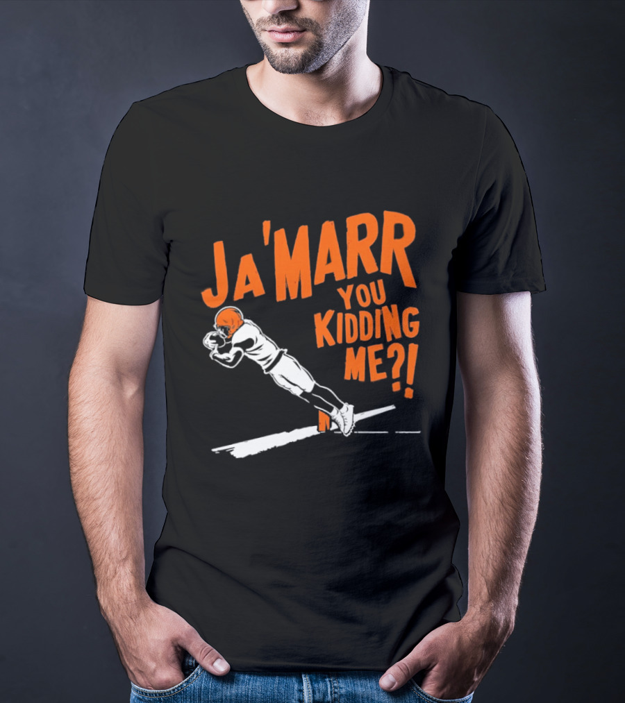Ja'Marr You Kidding Me Cincinnati Bengals Catch T-Shirt