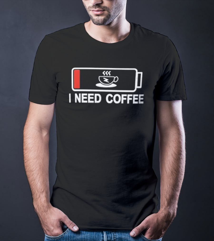 I Need Coffee Low Battery Out Of Energy Novelty T-Shirt