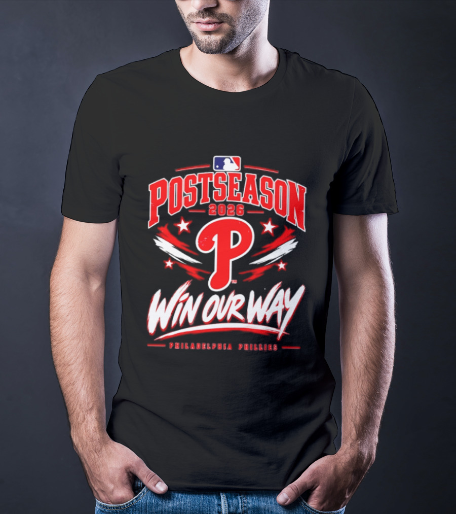 Philadelphia Phillies 2026 MLB Postseason Win Our Way T-Shirt
