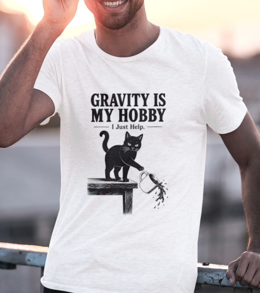 Gravity Is My Hobby Black Cat I Just Help T-Shirt