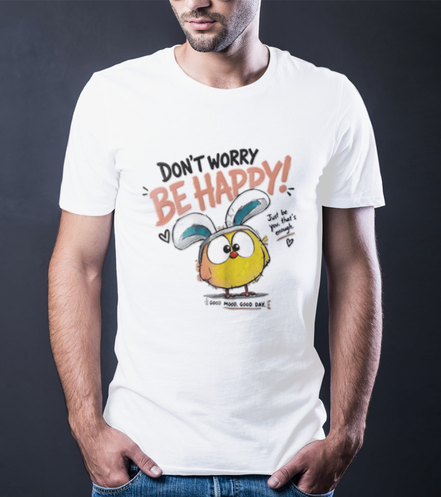 Don't Worry Be Happy Cute Cartoon Character Day T-Shirt