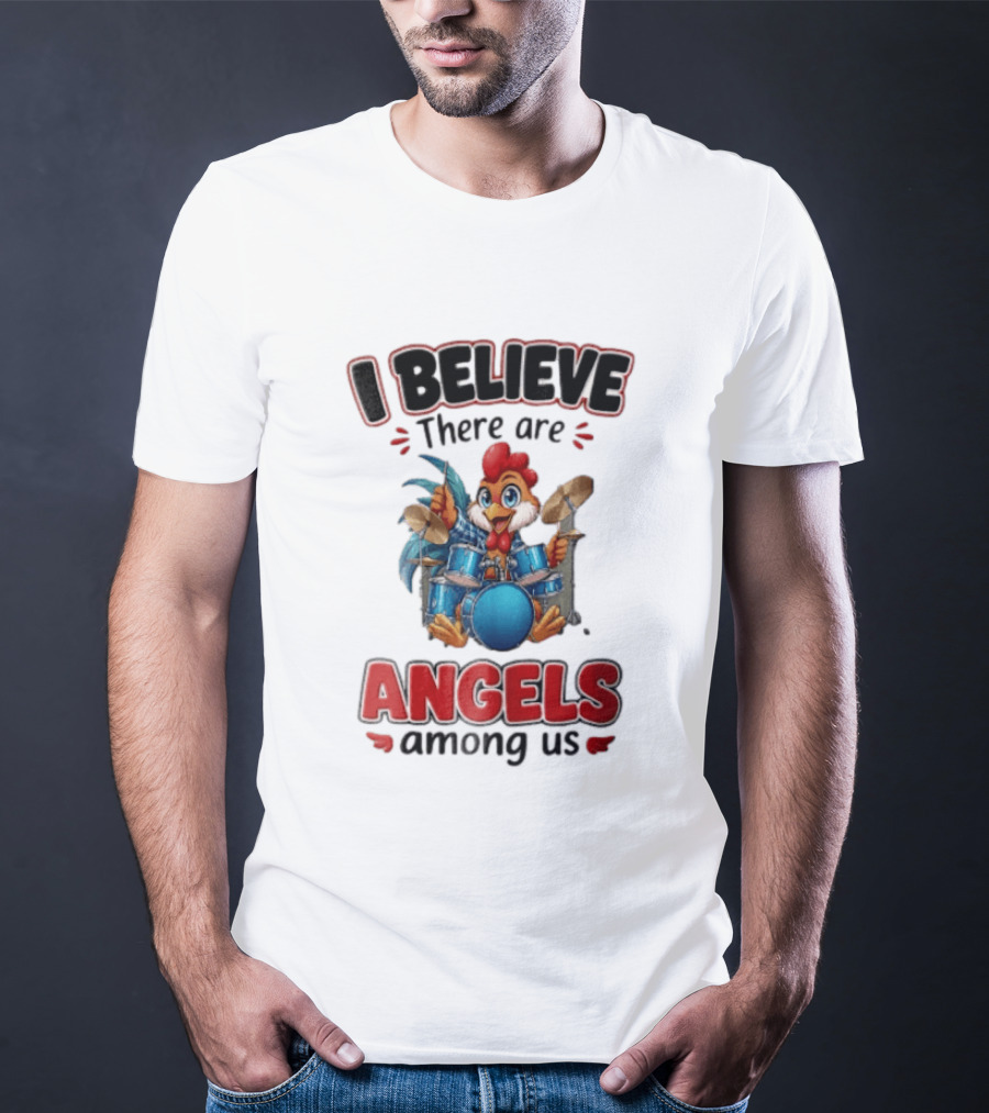 I Believe There Are Angels Among Us Rooster Playing Blue Drum Kit T-Shirt