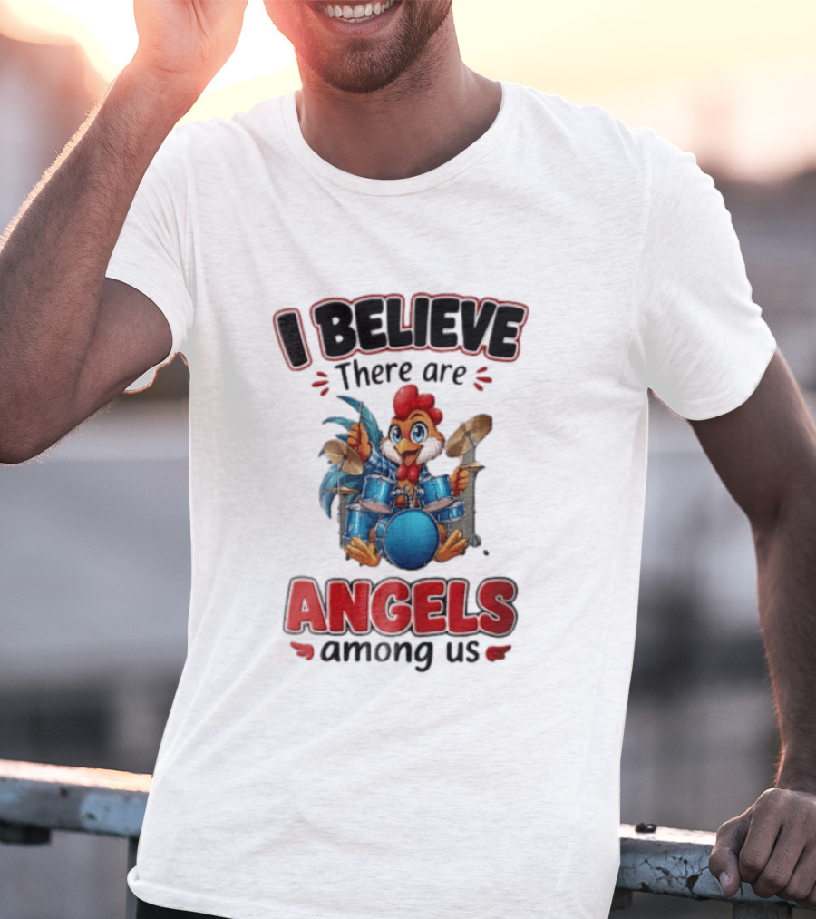 I Believe There Are Angels Among Us Rooster Playing Blue Drum Kit T-Shirt