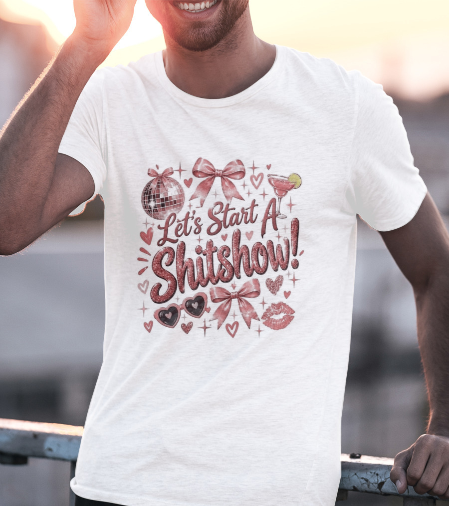 Let's Start A Shitshow Red Ribbons Hearts Sparkles Fun Party Mood T-Shirt