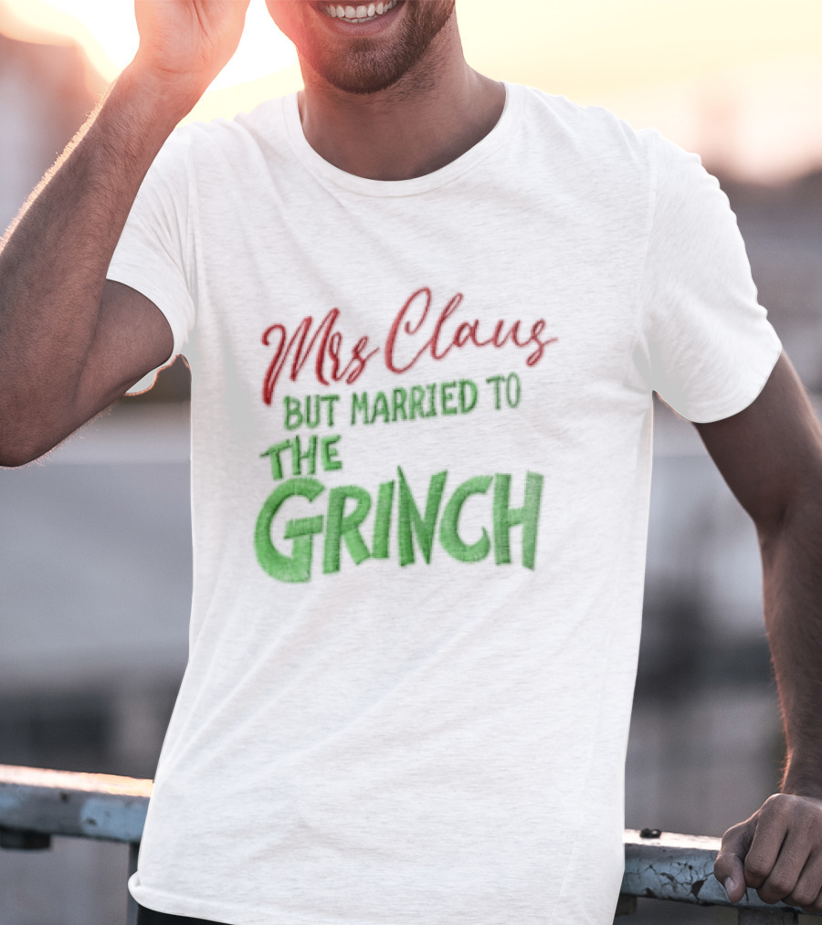 Mrs Claus But Married To The Grinch Santa Christmas Red And Green Embroidered T-Shirt