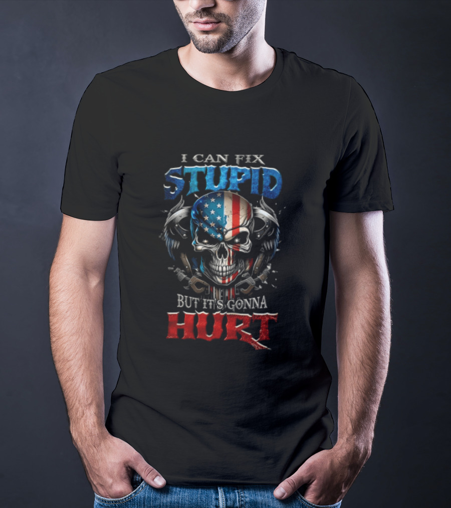 I Can Fix Stupid Skull American Flag Wings Handcuffs But It's Gonna Hurt T-Shirt