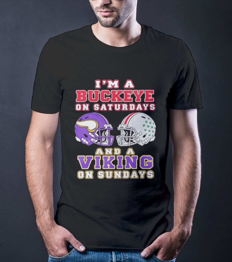 I'm A Buckeye On Saturdays And A Viking On Sundays Football Helmets T-Shirt