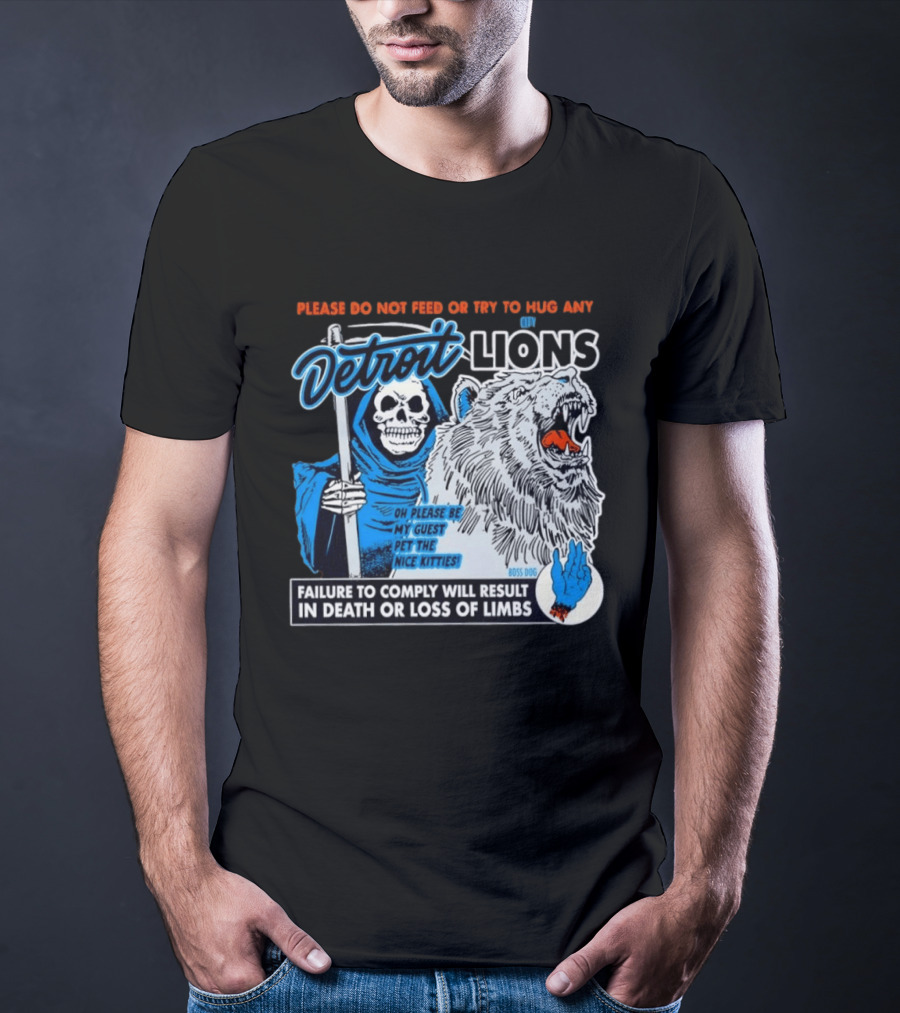 Detroit Lions Grim Reaper Please Do Not Feed Or Try To Hug Any City Lions Failure To Comply Will Result In Death Or Loss Of Limbs Boss Dog T-Shirt