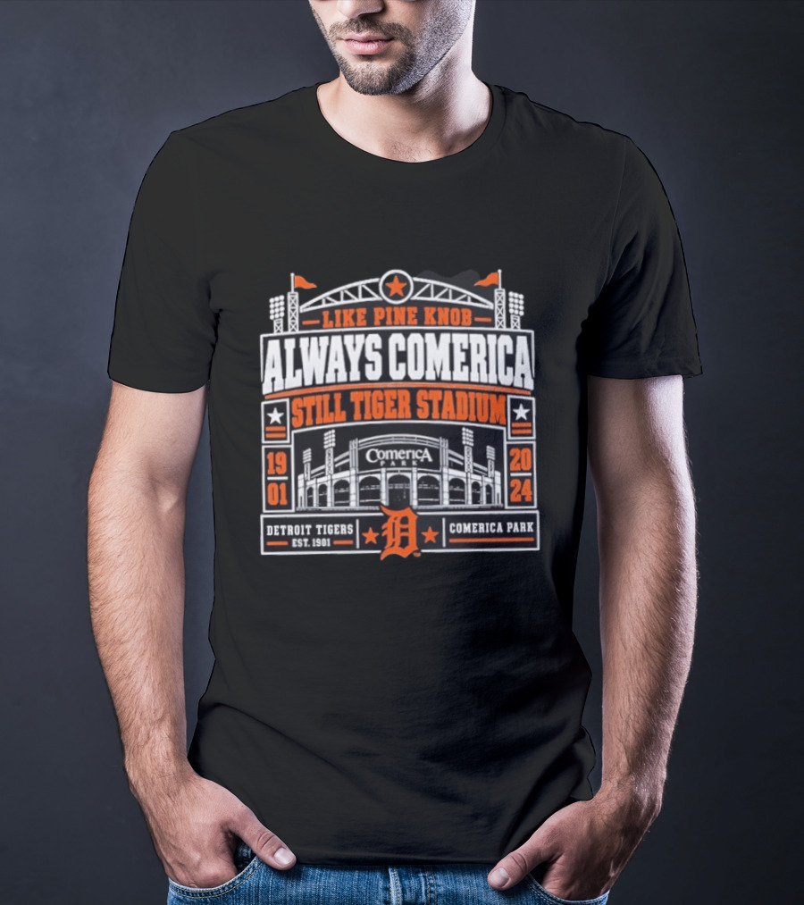 Detroit Tigers Like Pine Knob Always Comerica Still Tiger Stadium 1901 2024 Comerica Park T-Shirt