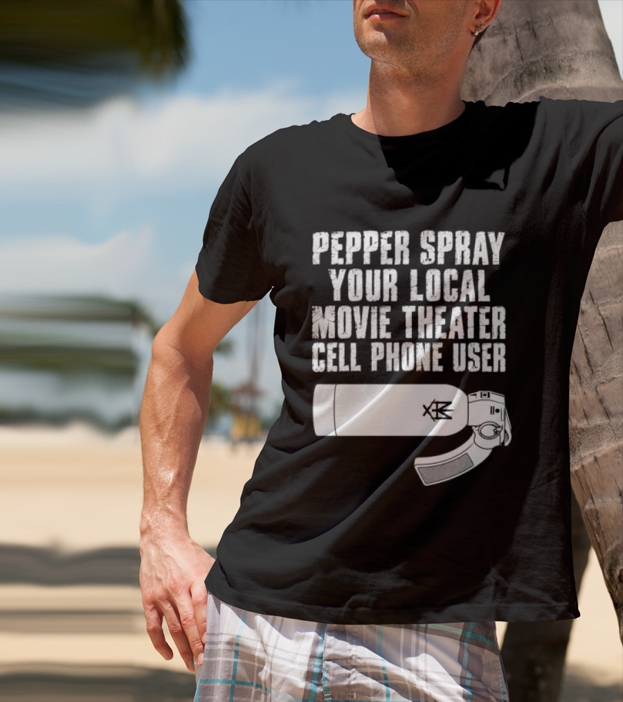 Pepper Spray Your Local Movie Theater Cell Phone User Methsyndicate T-Shirt