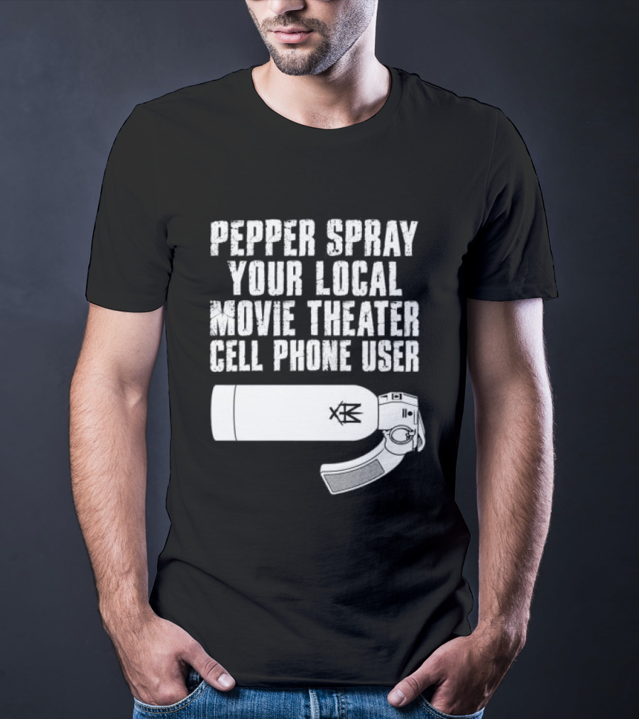 Pepper Spray Your Local Movie Theater Cell Phone User Methsyndicate T-Shirt