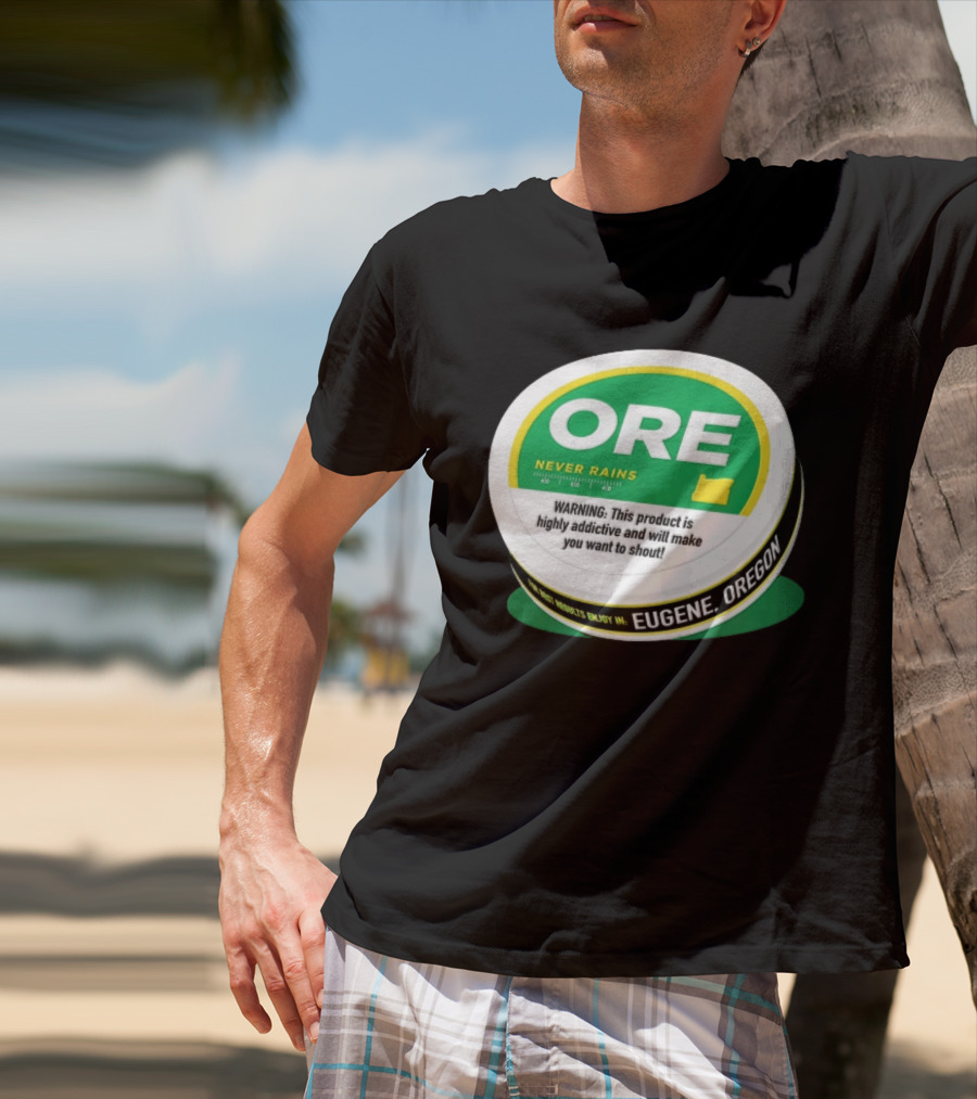 ORE Never Rains Eugene Oregon Highly Addictive College Football T-Shirt