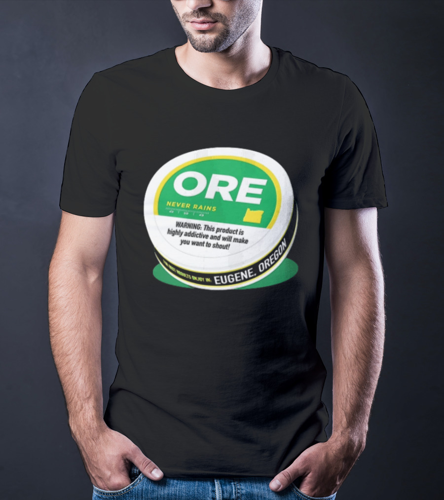 ORE Never Rains Eugene Oregon Highly Addictive College Football T-Shirt