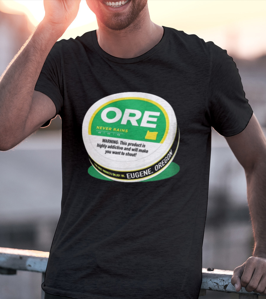 ORE Never Rains Eugene Oregon Highly Addictive College Football T-Shirt