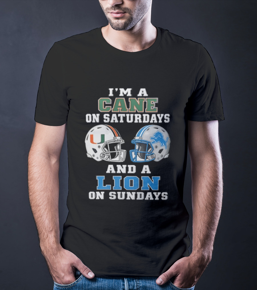 I'm A Cane On Saturdays And A Lion On Sundays Miami Hurricanes Detroit Lions T-Shirt