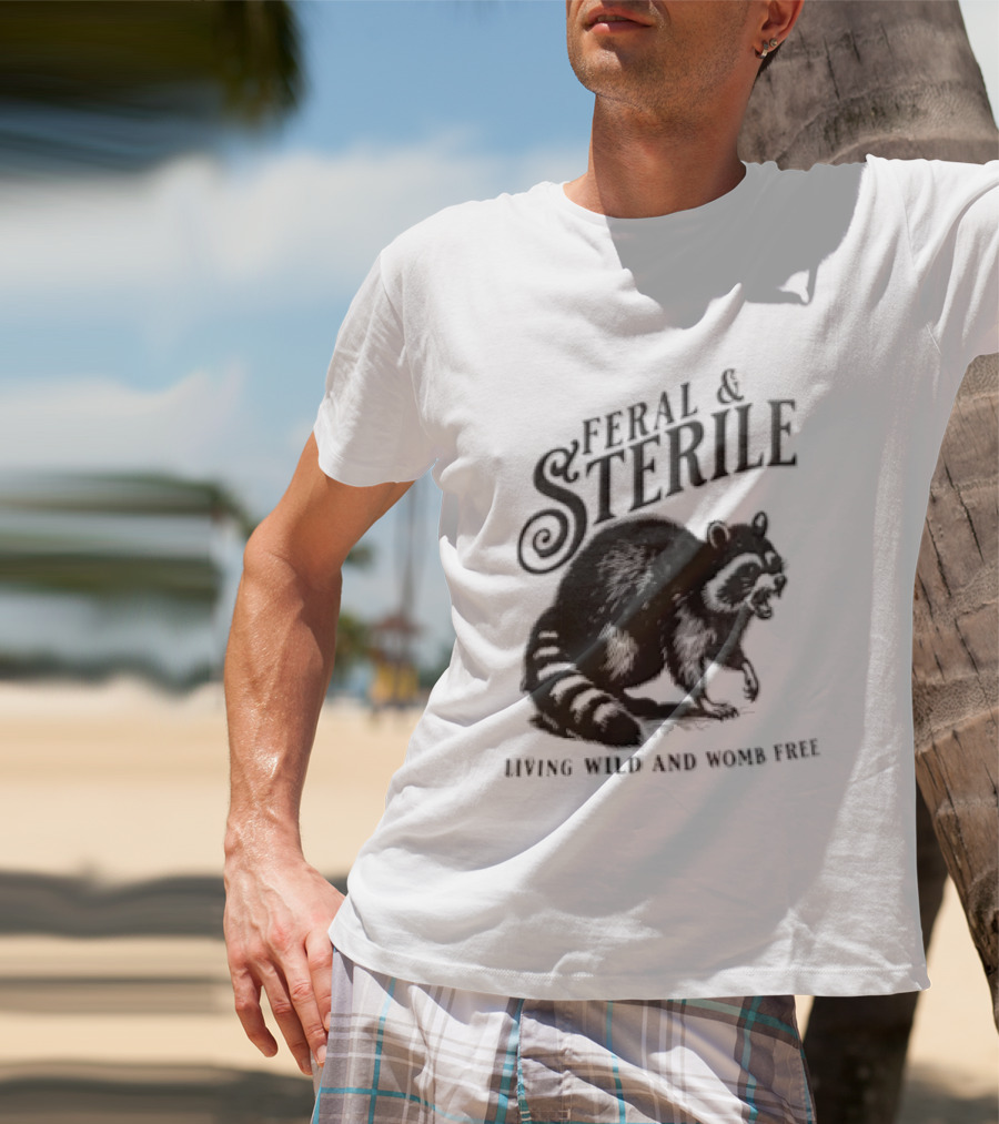 Feral And Sterile Living Wild And Womb Free Raccoon Snarling T-Shirt
