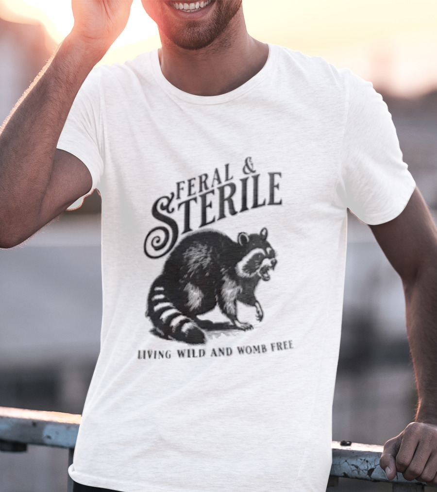 Feral And Sterile Living Wild And Womb Free Raccoon Snarling T-Shirt