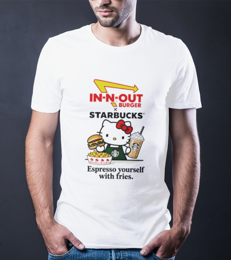In N Out Burger Hello Kitty Starbucks Espresso Yourself With Fries T-Shirt