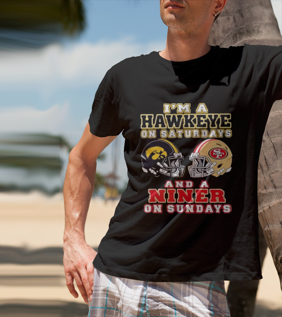 Iowa Hawkeye Saturdays San Francisco Niner Sundays Football Fan T-Shirt