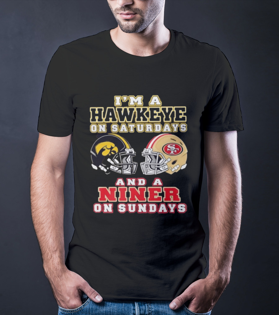 Iowa Hawkeye Saturdays San Francisco Niner Sundays Football Fan T-Shirt