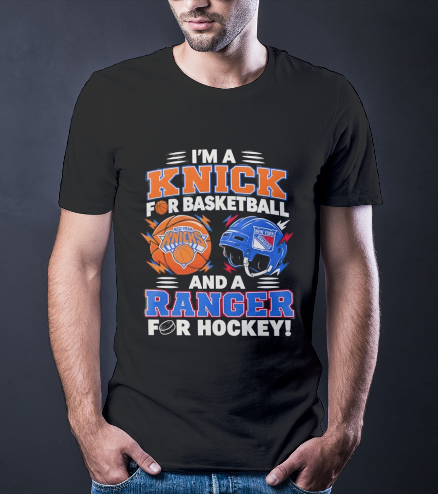 I'm A Knick For Basketball And A Ranger For Hockey New York Knicks Rangers T-Shirt