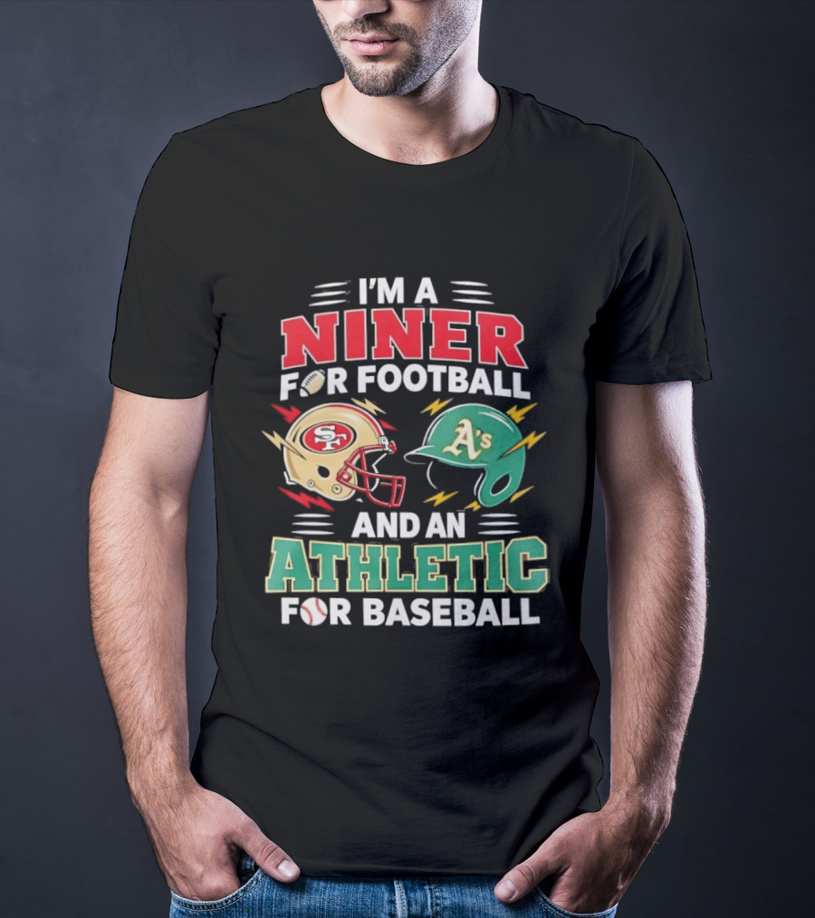 I'm A Niner For Football And An Athletic For Baseball NFL And MLB Fan Gear T-Shirt