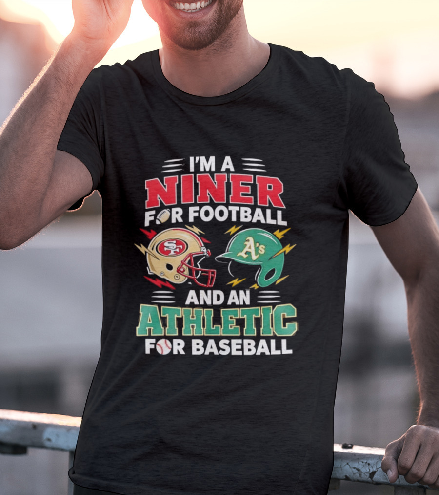 I'm A Niner For Football And An Athletic For Baseball NFL And MLB Fan Gear T-Shirt