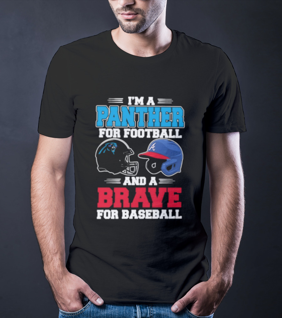I'm A Panther For Football And A Brave For Baseball Helmet Fans T-Shirt