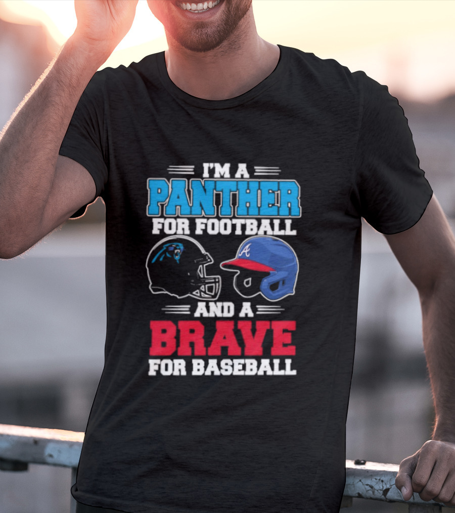 I'm A Panther For Football And A Brave For Baseball Helmet Fans T-Shirt