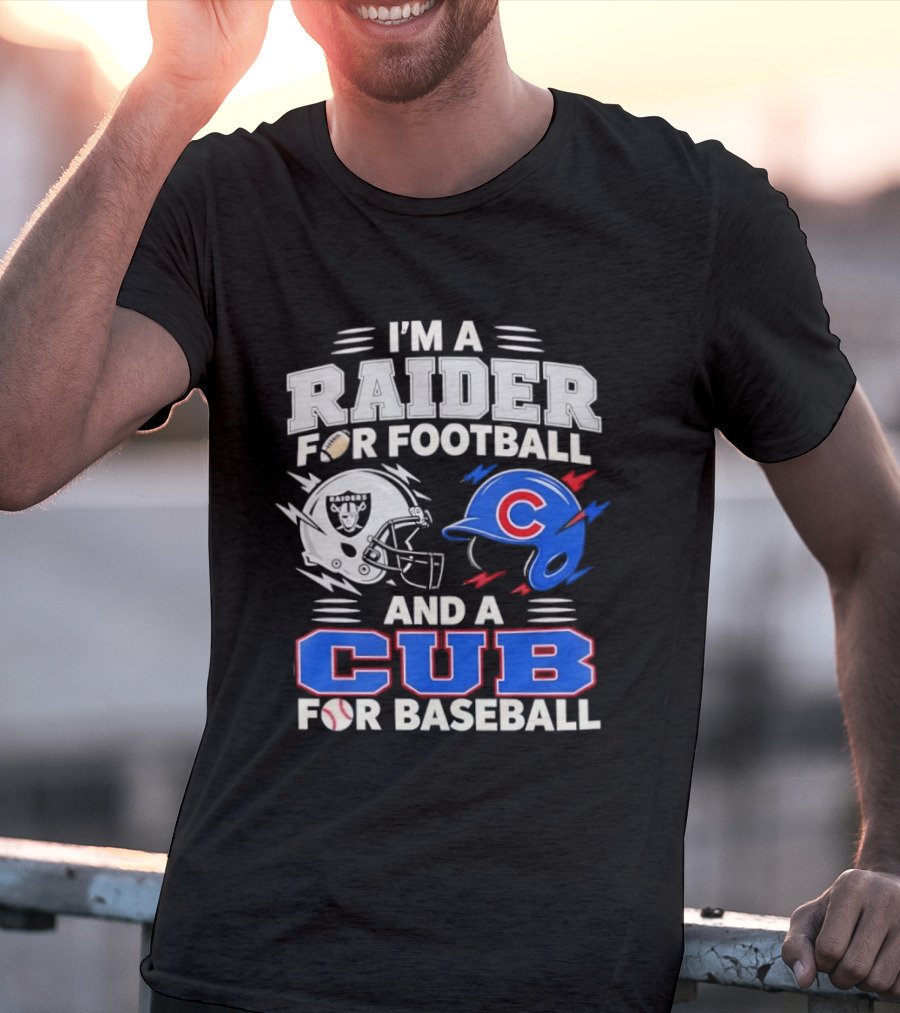 I'm A Raider For Football And A Cub For Baseball Fan Sports Combo T-Shirt
