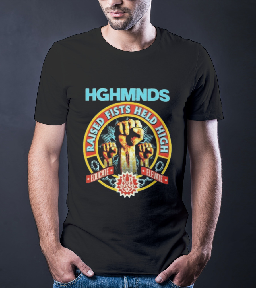 HGHMNDS Raised Fists Held High Educate Elevate T-Shirt