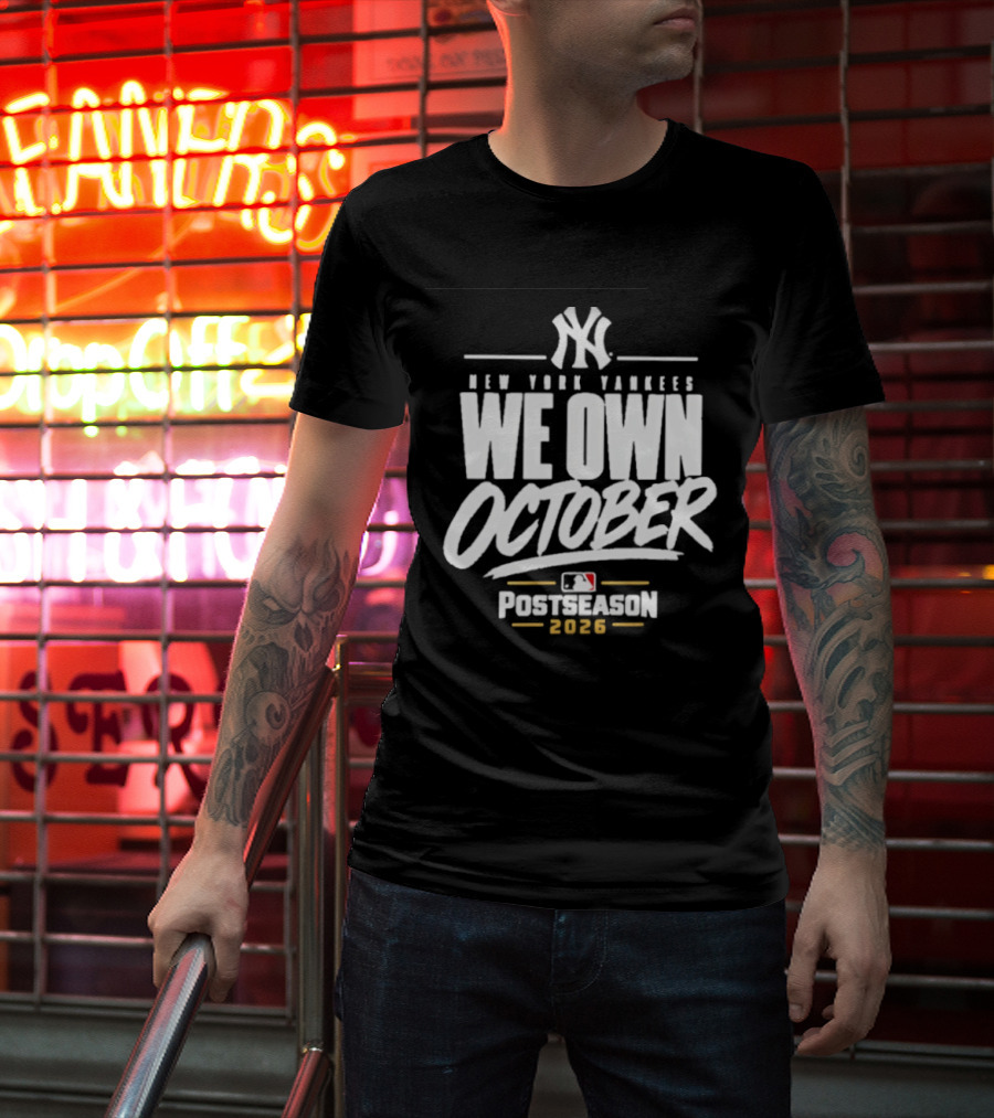 New York Yankees We Own October 2026 Postseason MLB T-Shirt