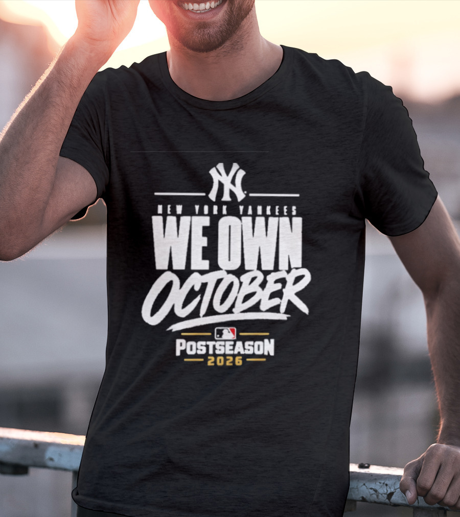 New York Yankees We Own October 2026 Postseason MLB T-Shirt