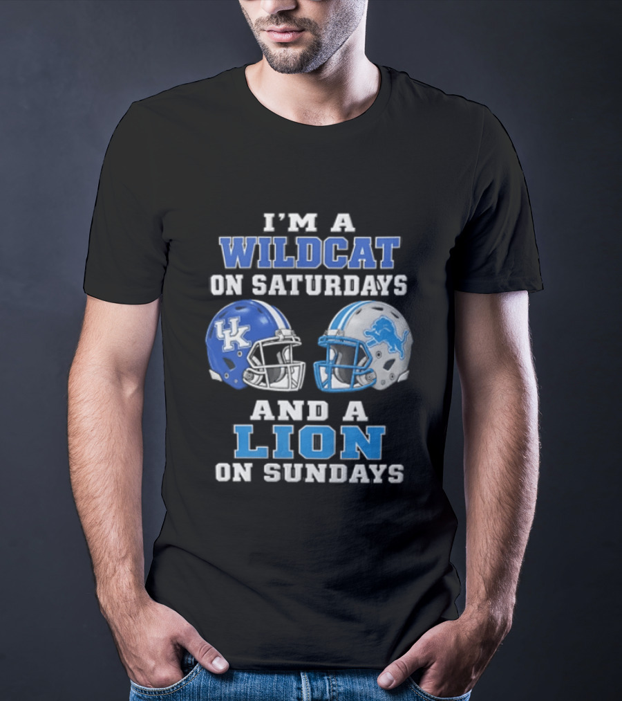 I'm A Wildcat On Saturdays And A Lion On Sundays Kentucky Wildcats Detroit Lions T-Shirt