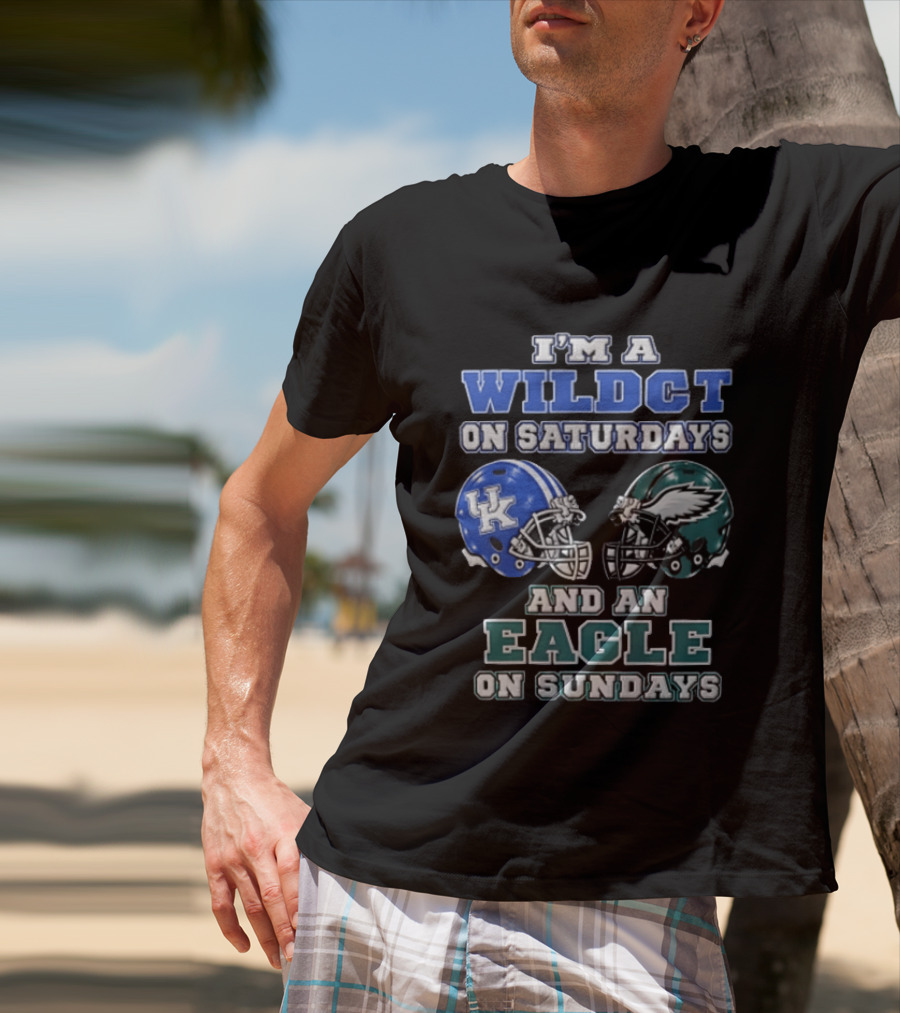 I Am A Wildct On Saturdays Kentucky Wildcats And An Eagle On Sundays Philadelphia Eagles T-Shirt