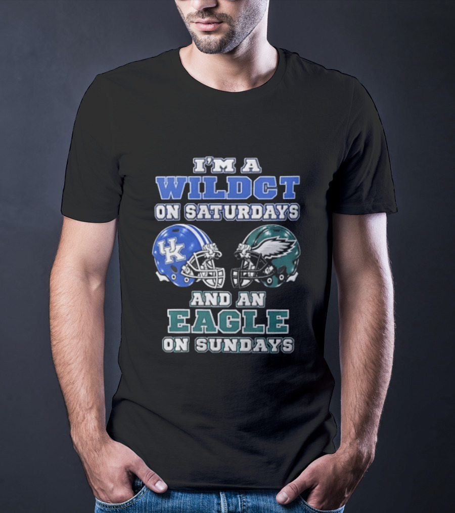 I Am A Wildct On Saturdays Kentucky Wildcats And An Eagle On Sundays Philadelphia Eagles T-Shirt