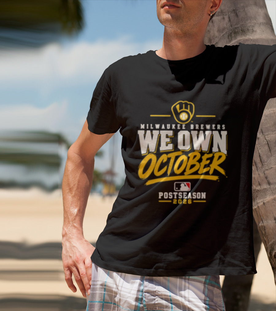 Milwaukee Brewers We Own October 2026 Postseason MLB T-Shirt