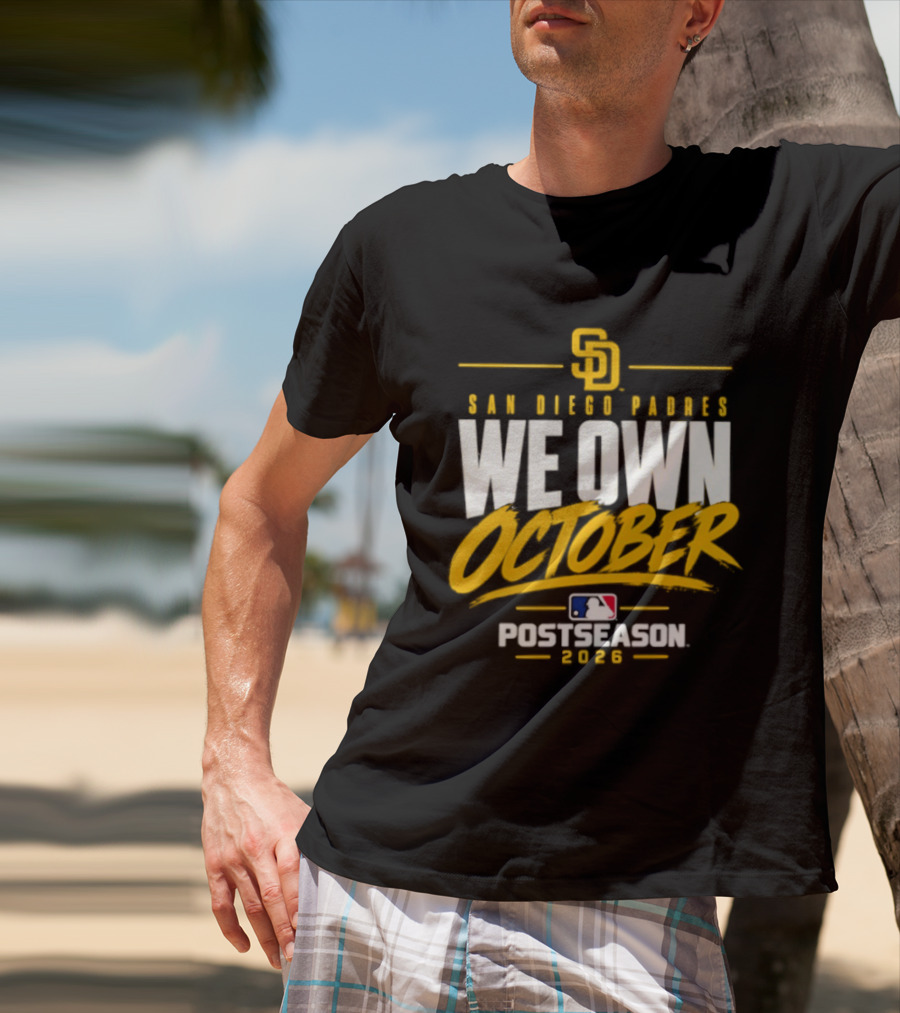 San Diego Padres We Own October 2026 Postseason MLB T-Shirt