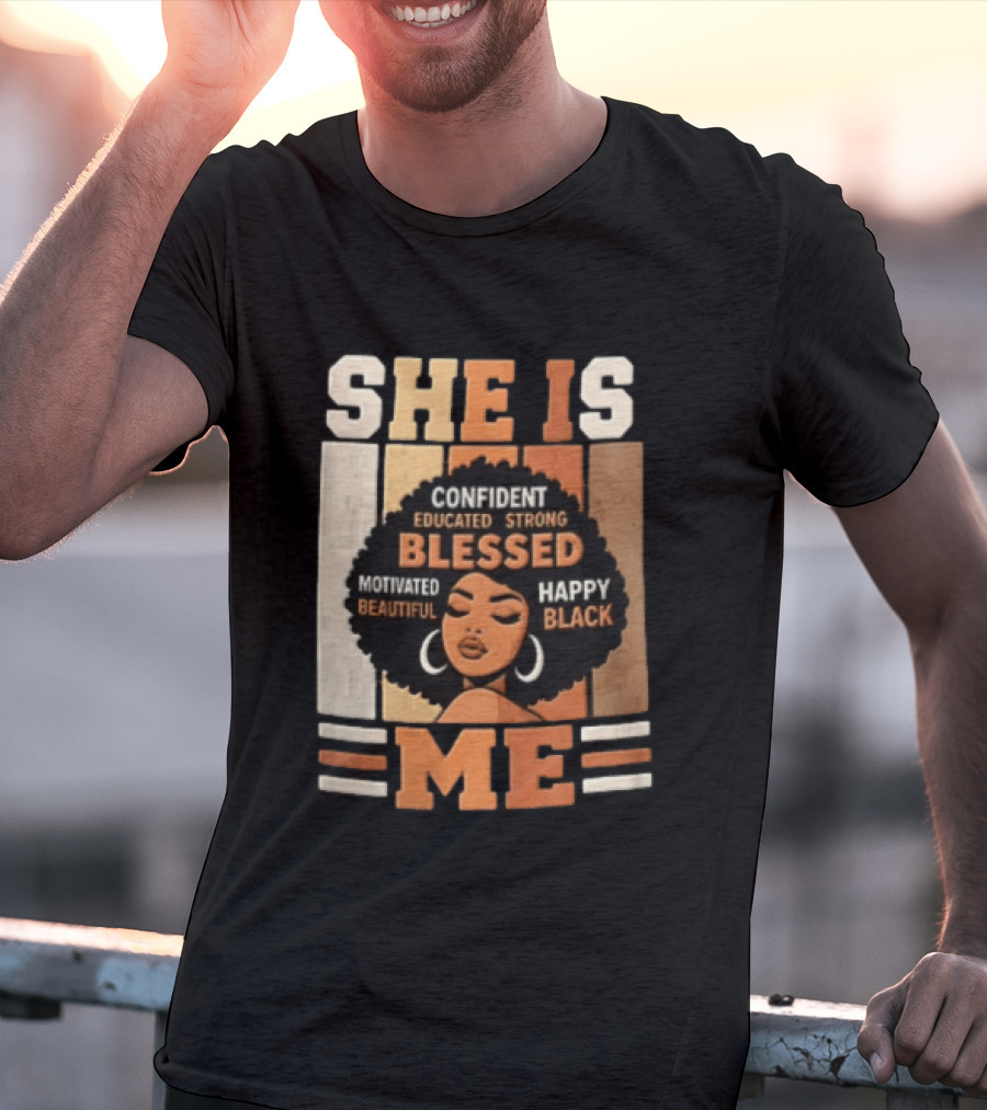 Confident Educated Strong Blessed Motivated Happy Beautiful Black She Is Me T-Shirt