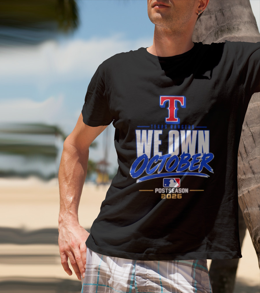 Texas Rangers We Own October MLB Postseason 2026 T-Shirt
