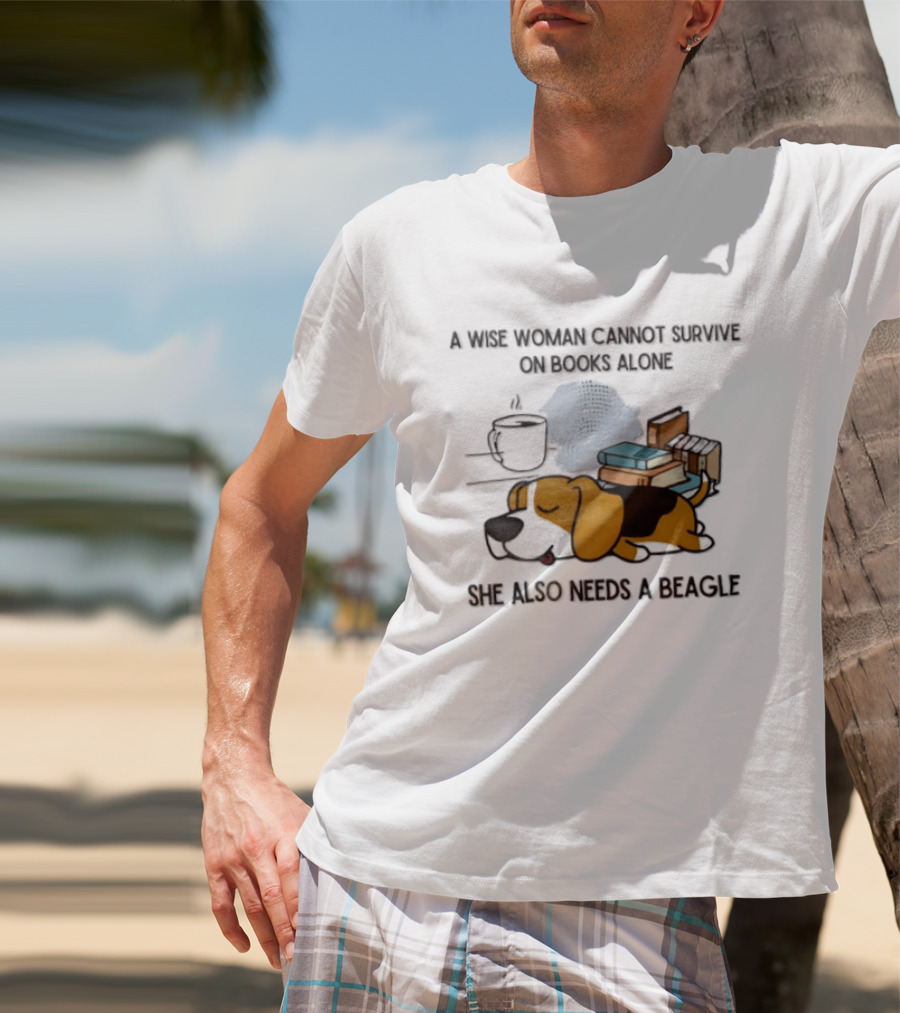 A Wise Woman Cannot Survive On Books Alone She Also Needs A Beagle Coffee Stack T-Shirt