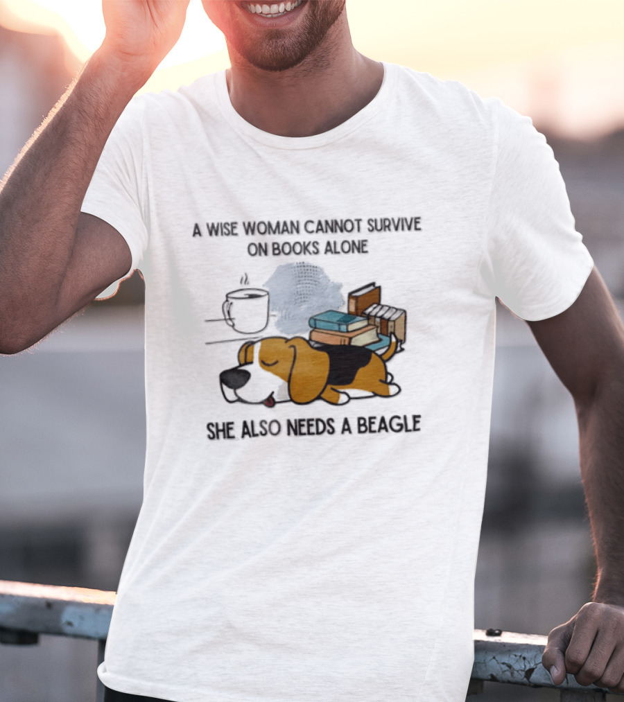 A Wise Woman Cannot Survive On Books Alone She Also Needs A Beagle Coffee Stack T-Shirt